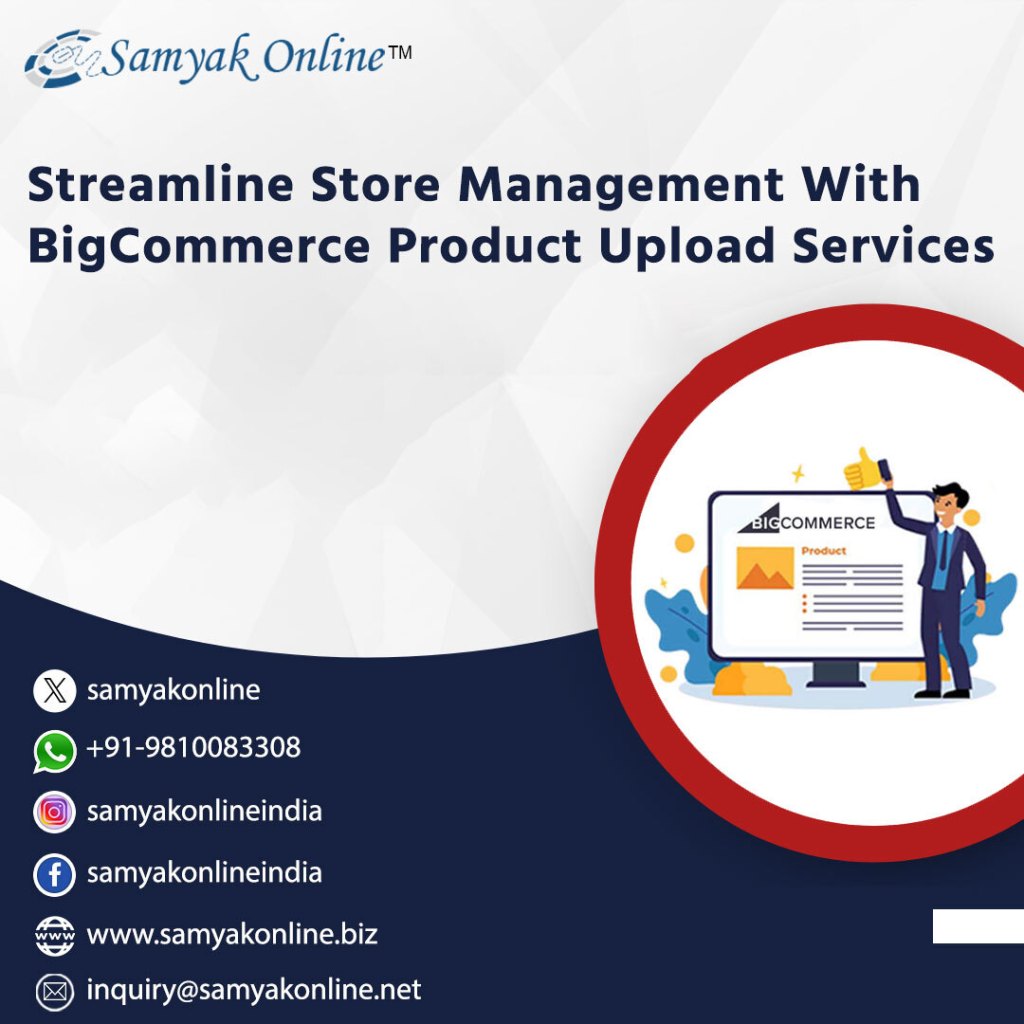 Streamline Store Management With BigCommerce Product Upload Services