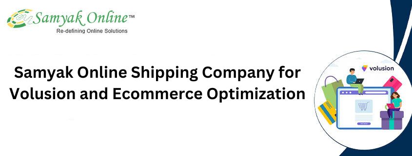 Samyak Online Shipping Company for Volusion and Ecommerce&nbsp;Optimization