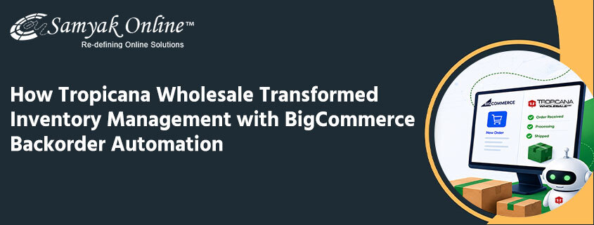 How Tropicana Wholesale Transformed Inventory Management with BigCommerce Backorder&nbsp;Automation